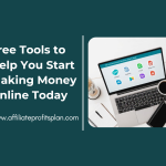 Free Tools to Help You Start Making Money Online Today