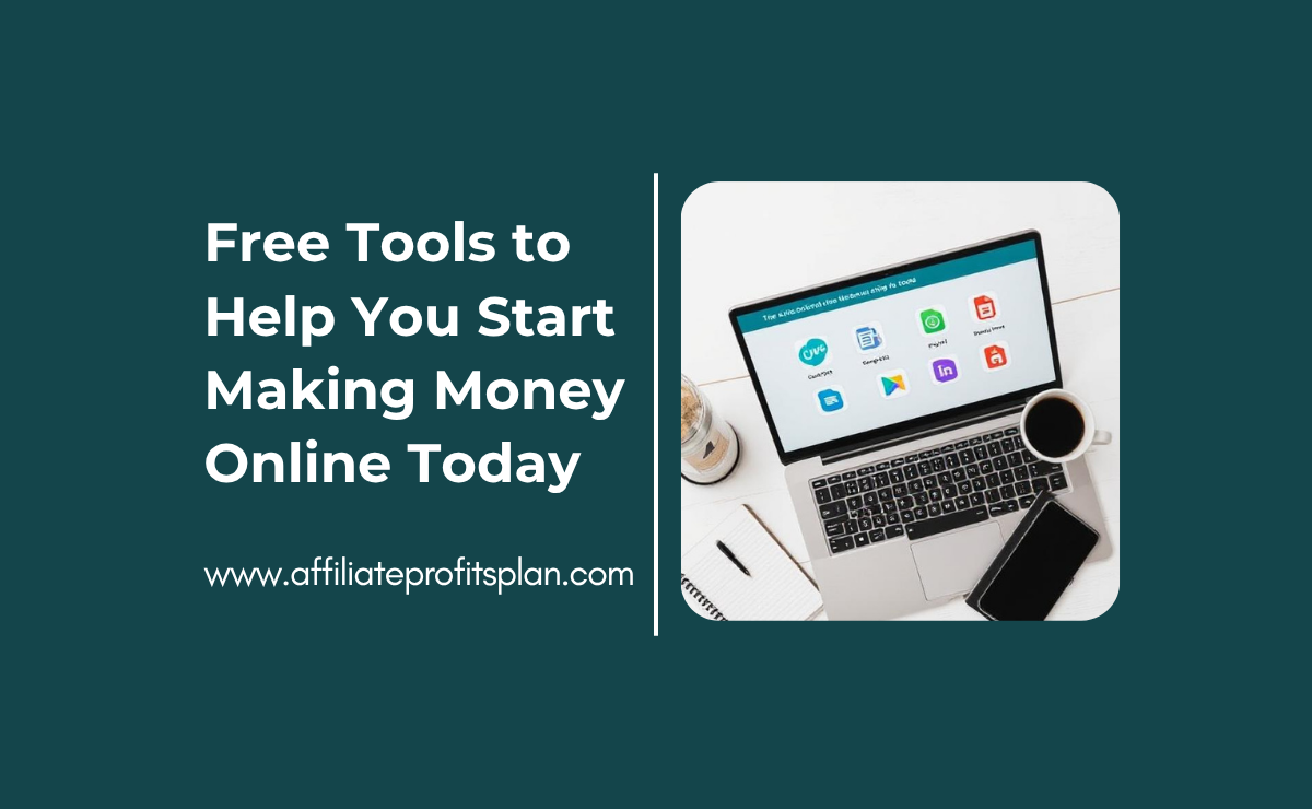 Free Tools to Help You Start Making Money Online Today