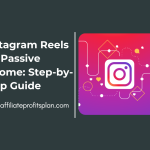 Instagram Reels for Passive Income: Step-by-Step Guide