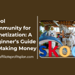 Skool Community for Monetization: A Beginner’s Guide to Making Money