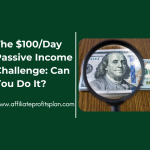 The $100/Day Passive Income Challenge: Can You Do It?
