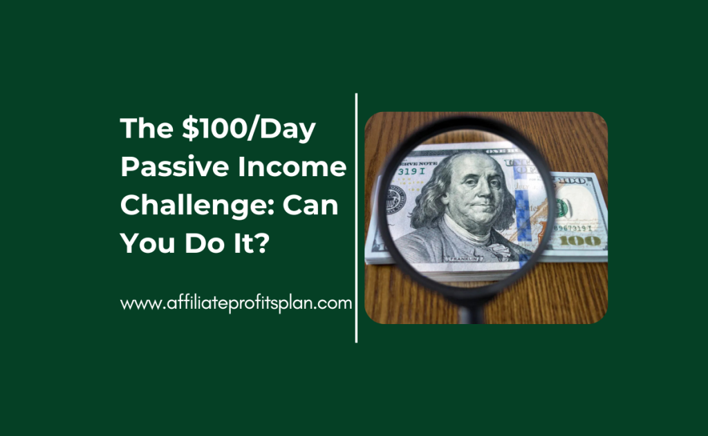 The $100/Day Passive Income Challenge: Can You Do It?