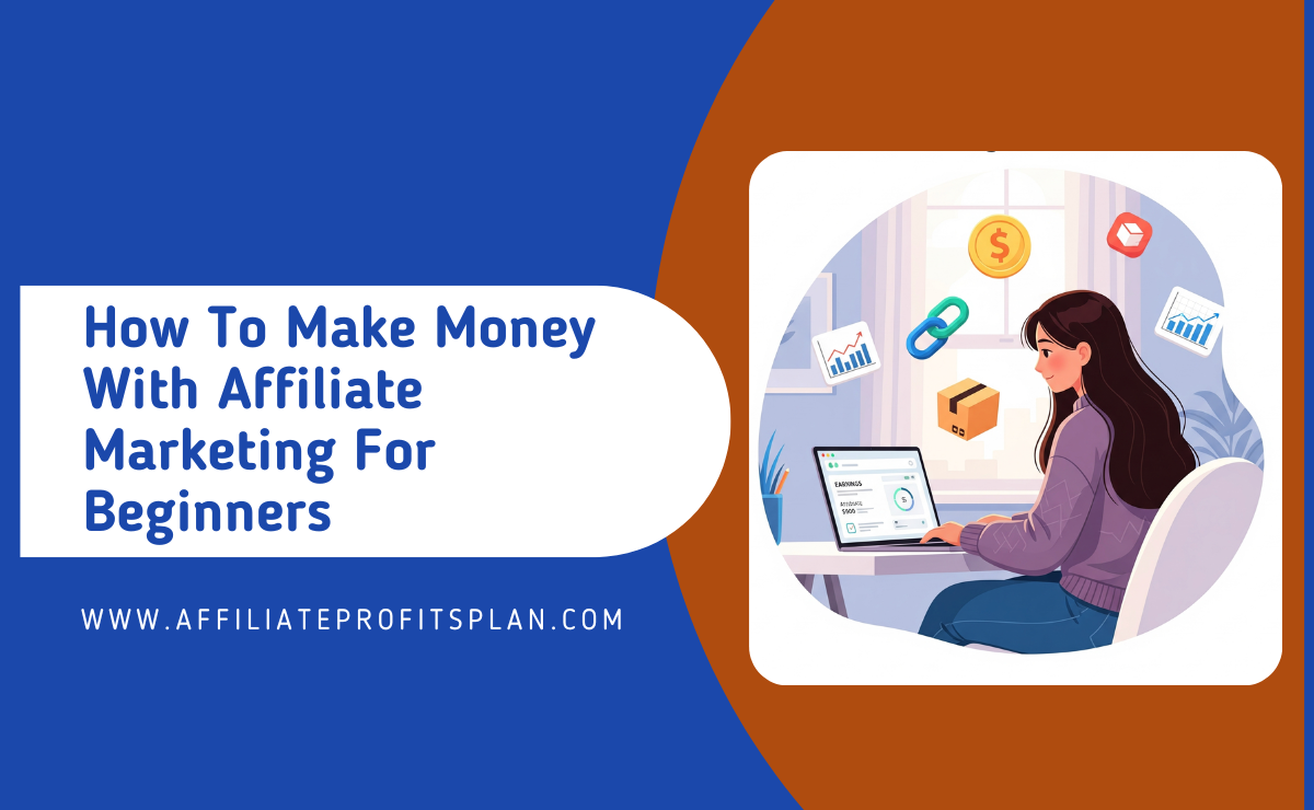 Affiliate Marketing for Beginners: How to Start Earning