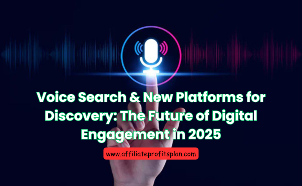 Voice Search & New Platforms for Discovery: The Future of Digital Engagement in 2025