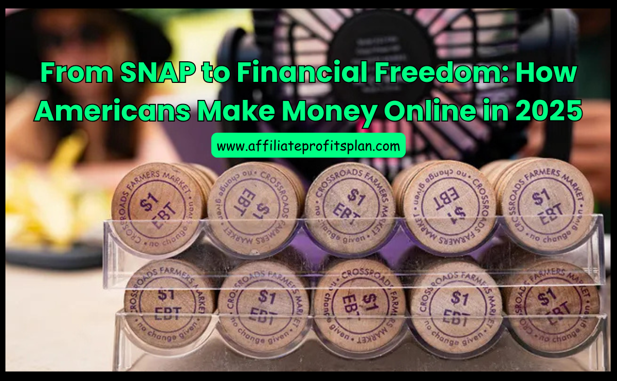 SNAP Benefits 2025: How Americans Make Money Online